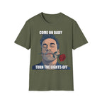 Come On Baby Turn The Lights Off Valentine Shirt | Meme of the Year 2025 2026 Valentine