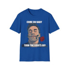 Come On Baby Turn The Lights Off Valentine Shirt | Meme of the Year 2025 2026 Valentine