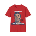 Come On Baby Turn The Lights Off Valentine Shirt | Meme of the Year 2025 2026 Valentine