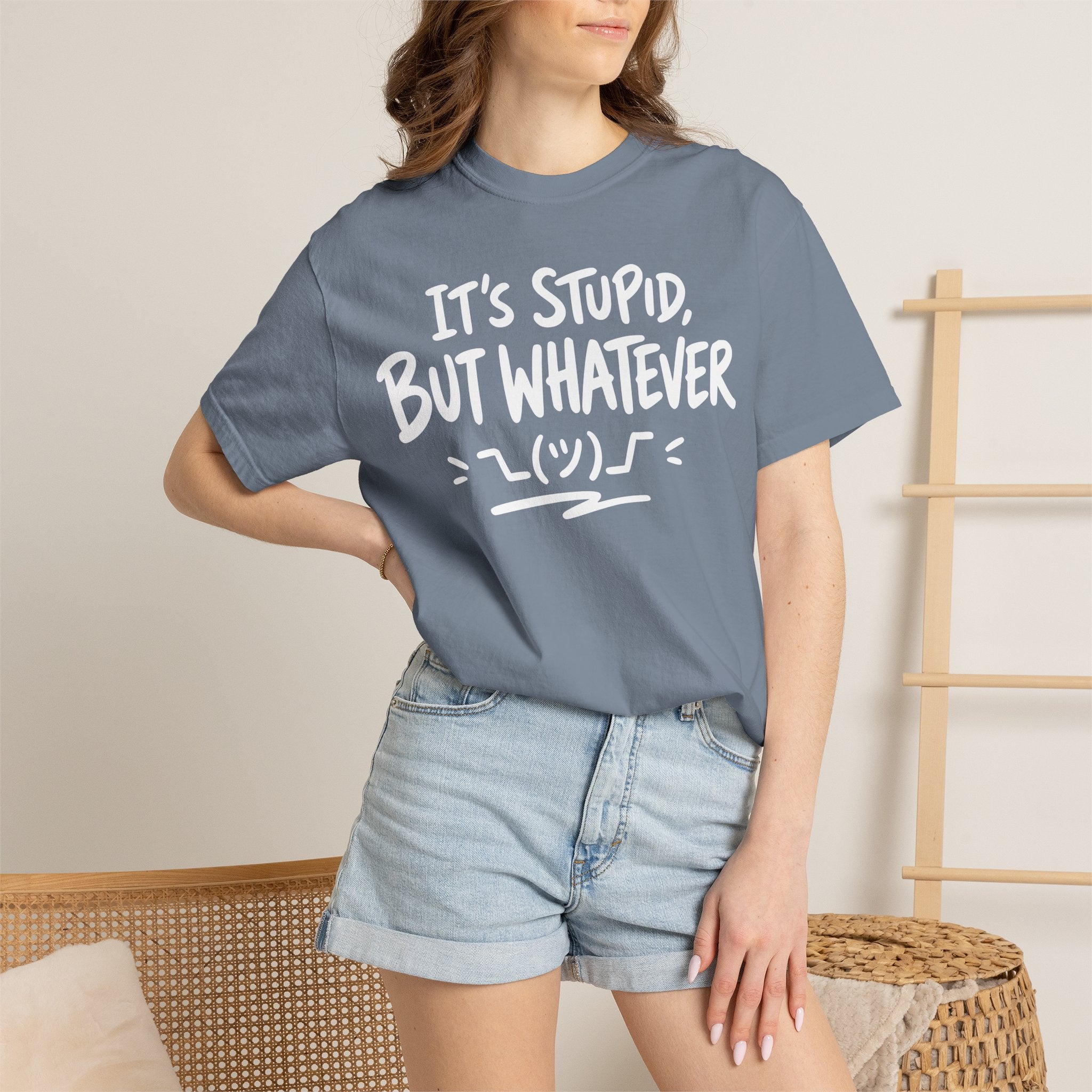 It's Stupid But Whatever T-Shirt v2(Comfort Colors)— Funny Sarcastic Graphic Tee