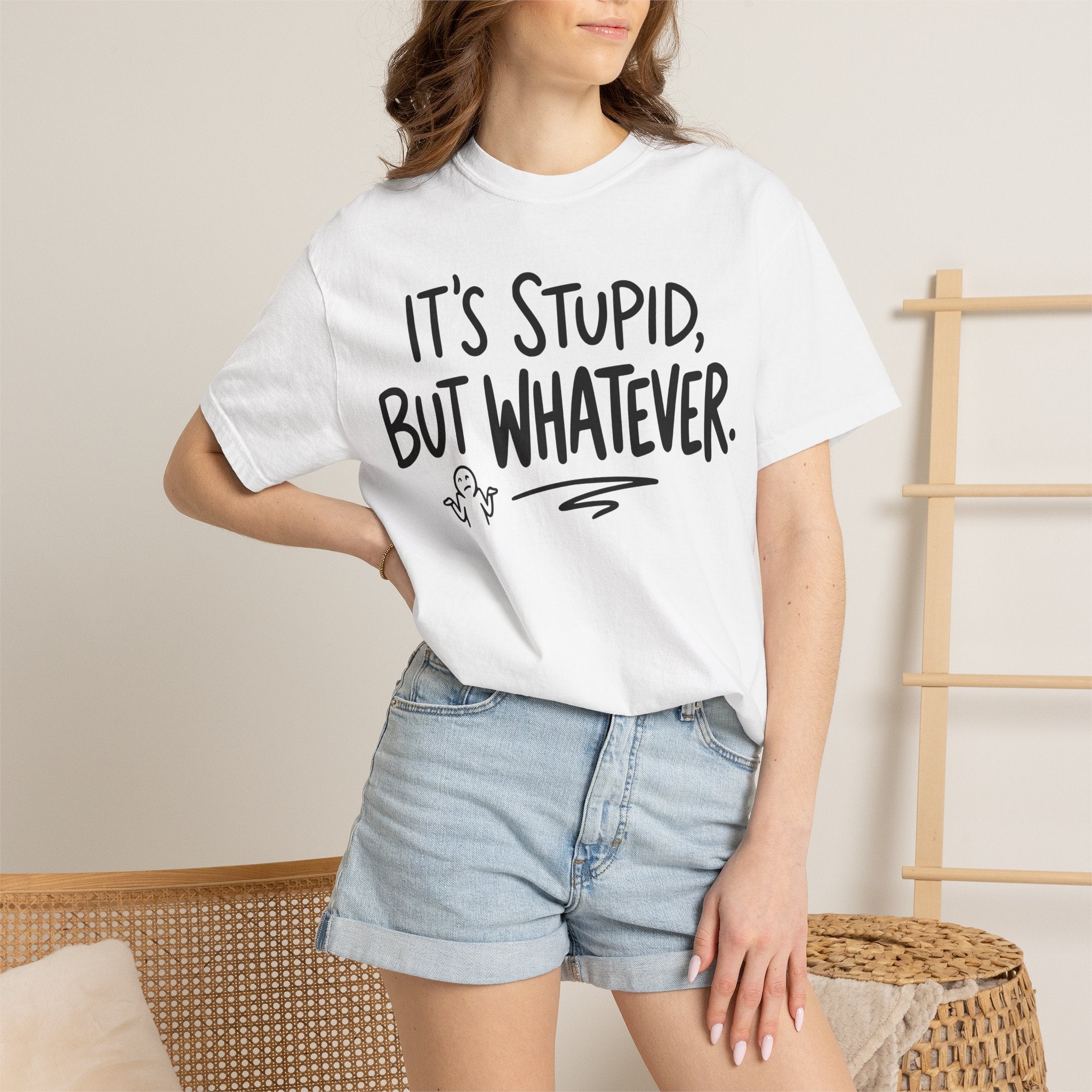 It's Stupid But Whatever T-Shirt (Comfort Colors)— Funny Sarcastic Graphic Tee