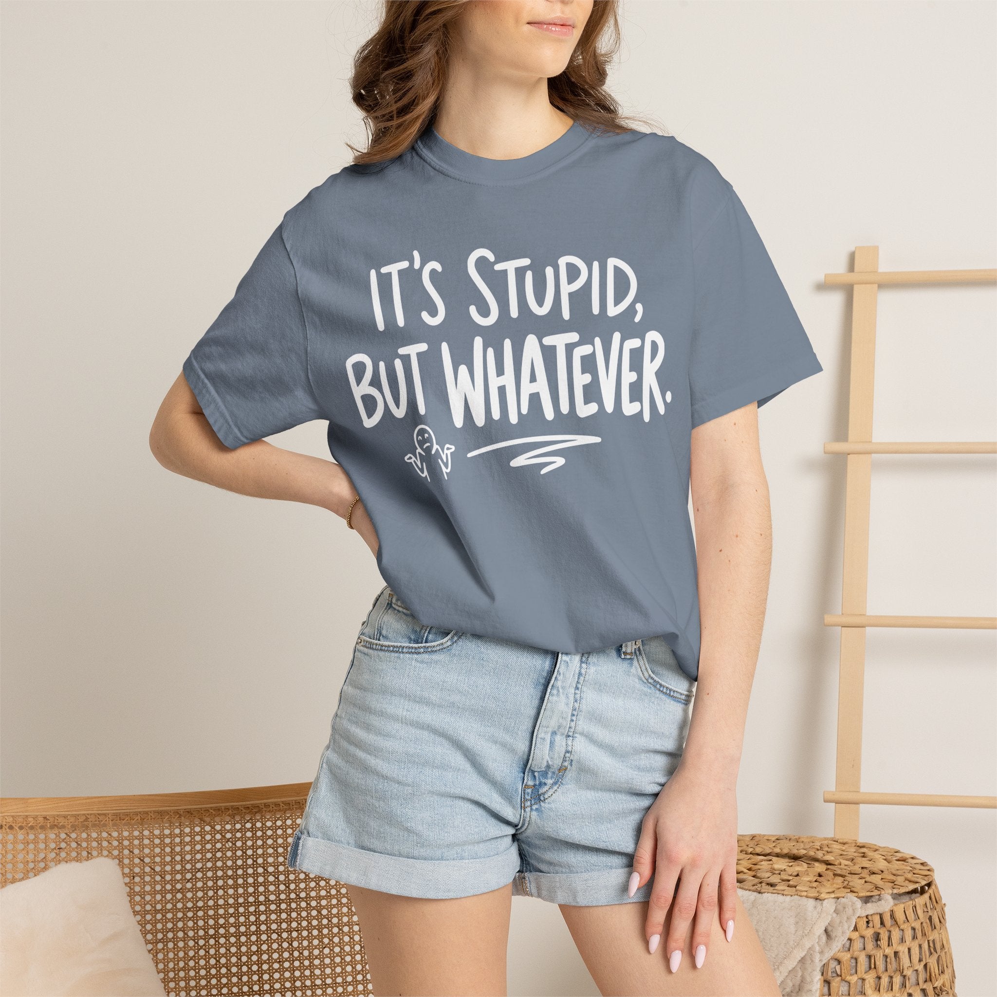 It's Stupid But Whatever T-Shirt (Comfort Colors)— Funny Sarcastic Graphic Tee